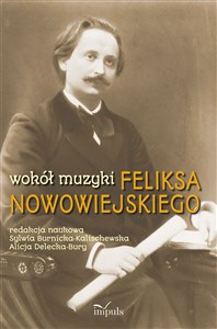 Picture of Wokół muzyki Feliksa Nowowiejskiego