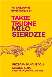 Picture of Takie trudne miłosierdzie przeciw banalizacji miłosierdzia