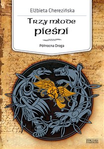 Obrazek Trzy młode pieśni. Północna Droga. Tom 4