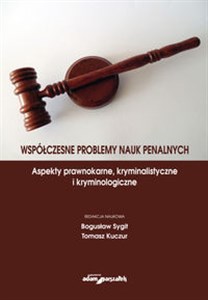 Picture of Współczesne problemy nauk penalnych Aspekty prawnokarne, kryminalistyczne i kryminologiczne
