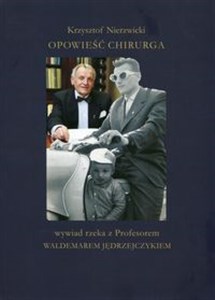 Picture of Opowieść chirurga Wywiad rzeka z Profesorem Waldemarem Jędrzejczykiem