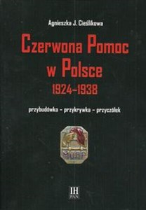 Obrazek Czerwona Pomoc w Polsce 1924-1938 Przybudówka - przykrywka - przyczółek