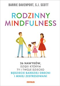 Obrazek Rodzinny mindfulness 26 nawyków, dzięki którym Ty i Twoje dziecko będziecie bardziej obecni i mniej zestresowani