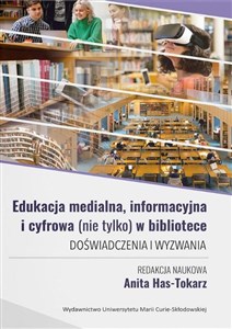Picture of Edukacja medialna, informacyjna i cyfrowa (nie tylko) w bibliotece. Doświadczenia i wyzwania
