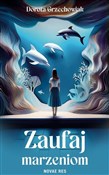 Zaufaj mar... - Dorota Grzechowiak -  Polish Bookstore 