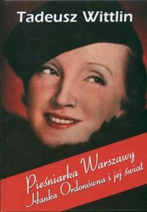 Picture of Pieśniarka Warszawy Hanka Ordonówna i jej świat