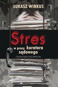 Picture of Stres w pracy kuratora sądowego Studium teoretyczno-empiryczne