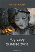 Pogrzeby t... - Anna E. Kubiak -  Polish Bookstore 