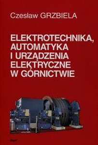 Picture of Elektrotechnika automatyka i urządzenia elektryczne w górnictwie + CD