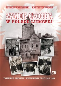 Obrazek Zamek Czocha w Polsce Ludowej Tajemnice, odkrycia i wspomnienia z lat 1945-1989