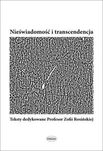 Obrazek Nieświadomość i transcendencja Teksty dedykowane Profesor Zofii Rosińskiej