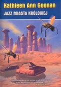 Jazz miast... - Kathleen Ann Goonan -  foreign books in polish 