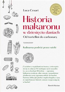 Obrazek Historia makaronu w dziesięciu daniach Od tortellini do carbonary