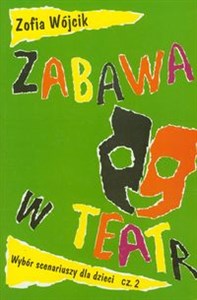 Picture of Zabawa w teatr Część 2 Wybór scenariuszy dla dzieci