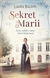 Picture of Sekret Marii Życie, miłość i pasja Marii Montessori