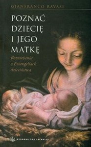 Picture of Poznać Dziecię i jego Matkę Rozważania o Ewangeliach dzieciństwa