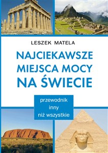 Picture of Najciekawsze miejsca mocy na świecie przewodnik inny niż wszystkie