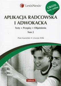Picture of Aplikacja radcowska i adwokacka tom 2 + Testy online gratis Testy. Przepisy. Objaśnienia.