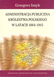 Picture of Administracja publiczna Królestwa Polskiego w latach 1864-1915