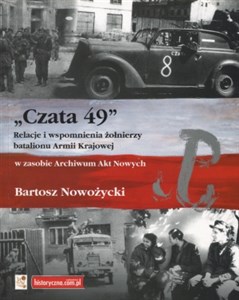Picture of Czata 49 Relacje i wspomnienia żołnierzy batalionu Armii Krajowej w zasobie Archiwum Akt Nowych