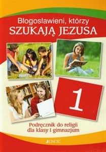 Picture of Błogosławieni którzy szukają Jezusa 1 Podręcznik Gimnazjum