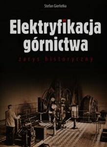 Picture of Elektryfikacja górnictwa zarys historyczny