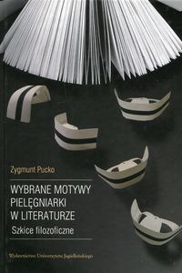 Picture of Wybrane motywy pielęgniarki w literaturze Szkice filozoficzne