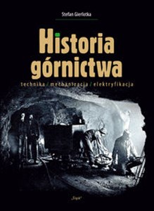 Picture of Historia górnictwa technika/mechanizacja/elektryfikacja
