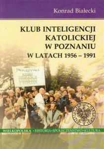 Obrazek Klub Inteligencji Katolickiej w Poznaniu w latach 1956-1991