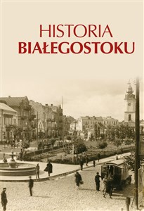 Picture of Historia Białegostoku