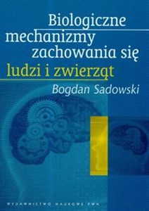 Picture of Biologiczne mechanizmy zachowania się ludzi i zwierząt