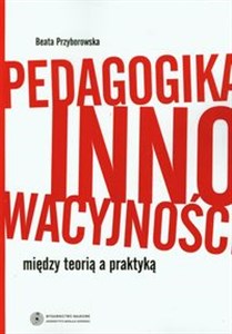 Picture of Pedagogika innowacyjności między teorią a praktyką