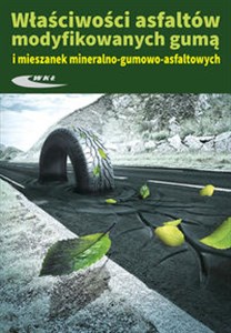 Picture of Właściwosci asfaltów modyfikowanych gumą i mieszanek mineralno-gumowo-asfaltowych