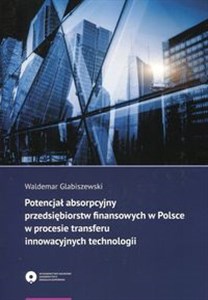 Picture of Potencjał absorpcyjny przedsiębiorstw finansowych w Polsce w procesie transferu innowacyjnych technologii