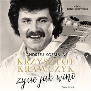 Obrazek [Audiobook] Krzysztof Krawczyk życie jak wino