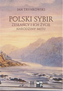 Picture of Polski Sybir. Zesłańcy i ich życie. Narodziny mitu