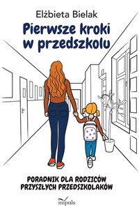 Picture of Pierwsze kroki w przedszkolu Poradnik dla rodziców przyszłych przedszkolaków