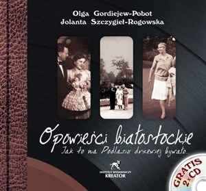 Obrazek Opowieści białostockie + 2 CD Jak to na Podlasiu drzewiej bywało...