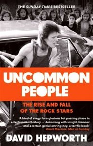 Picture of Uncommon People The Rise and Fall of the Rock Stars