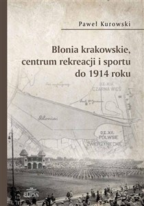 Obrazek Błonia krakowskie centrum rekreacji i sportu do 1914 roku