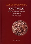 Polska książka : Knut Wielk... - Jakub Morawiec