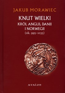 Obrazek Knut Wielki Król Anglii Danii i Norwegii ok. 995-1035