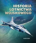 Show details for Historia lotnictwa wojskowego Historia l... - Krzysztof Kubiak -  books in polish