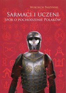 Picture of Sarmaci i uczeni Spór o pochodzenie Polaków
