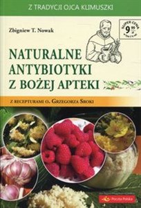Picture of Naturalne antybiotyki z Bożej apteki z recepturami o. Grzegorza Sroki
