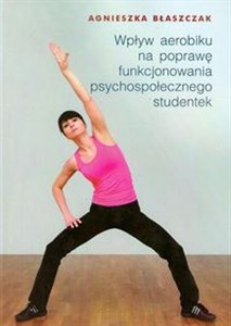 Picture of Wpływ aerobiku na poprawę funkcjonowania psychospołecznego studentek