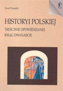 Obrazek Historyi polskiej Treściwie opowiedzianej Ksiąg dwanaście