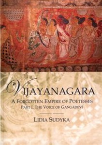 Picture of Vijayanagara A Forgotten Empire of Poetesses Part I. the Voice of Gangadevi