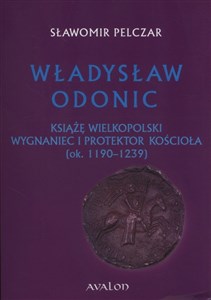 Picture of Władysław Odonic Książę Wielkopolski, wygnaniec i protektor Kościoła (ok. 1193-1239)