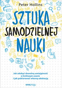 Obrazek Sztuka samodzielnej nauki Jak zdobyć dowolną umiejętność w krótszym czasie i jak pokierować własną edukacją